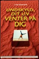 UNDSKYLD, DIT LIV VENTER PÅ DIG