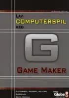 Lav computerspil med Game Maker