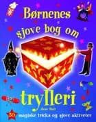 Børnenes sjove bog om trylleri af Jane Bull og Penelope York