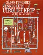 Sådan fungerer menneskets utrolige krop af de små genier
