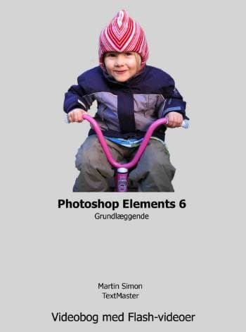 Photoshop Elements 6 - grundlæggende af Martin Simon