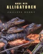 Møde med alligatoren af Philippe Henry
