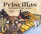 Priscillas forunderlige rejse af Marie Gjessing og Kåre Bluitgen