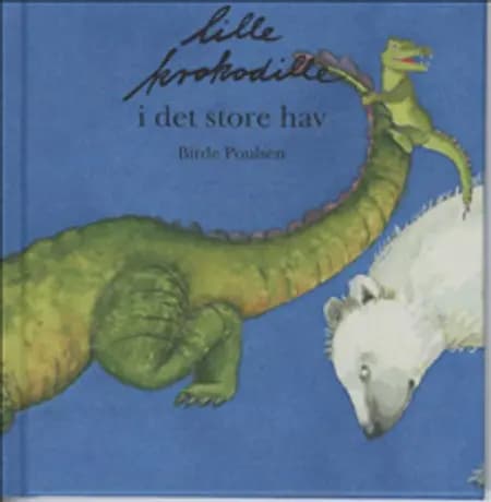 Lille Krokodille i det store hav af Birde Poulsen