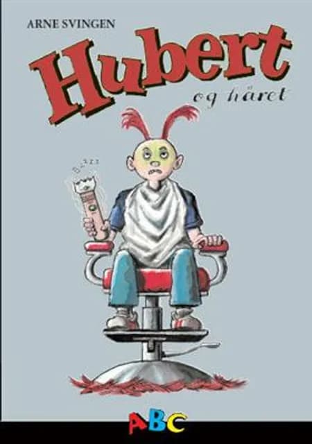 Hubert og håret af Arne Svingen
