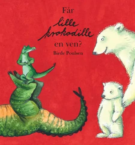 Får lille Krokodille en ven? af Birde Poulsen