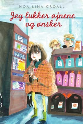 Jeg lukker øjnene og ønsker af Moa-Lina Croall