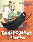 Dagspøgelset på sygehus af Jujja Wieslander, Jens Ahlbom og Jujja Wieslander