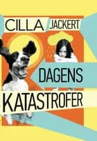 Dagens katastrofer af Cilla Jackert