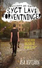 Kunsten at have sygt lave forventninger af Åsa Asptjärn