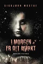 I morgen er alt mørkt - Marlens historie af Sigbjørn Mostue