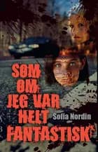 Som om jeg var helt fantastisk