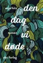 Den dag vi døde af Anja Hitz