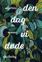 Den dag vi døde af Anja Hitz