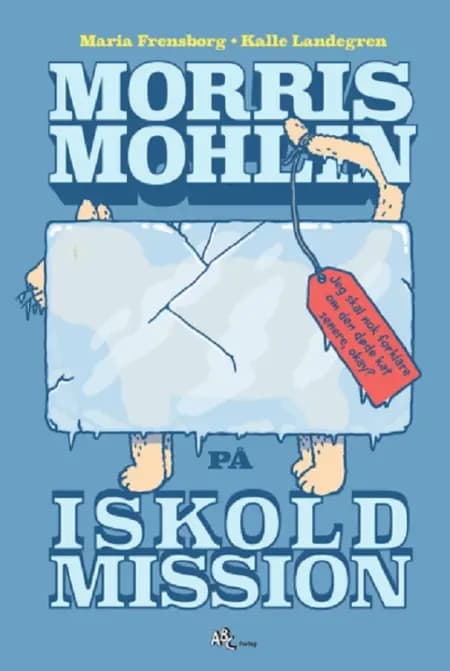 Morris Mohlin på iskold mission af Maria Frensborg