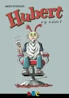 Hubert og håret af Arne Svingen