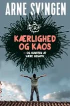 Kærlighed & kaos - og kunsten at være negativ