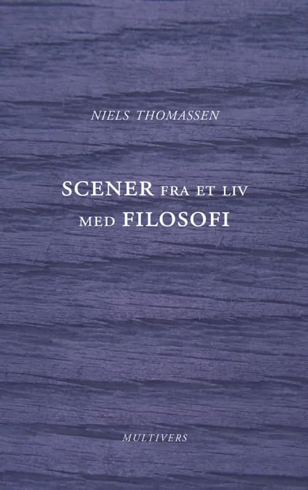 Scener fra et liv med filosofi af Niels Thomassen