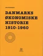 Danmarks økonomiske historie 1910-1960 af Jan Pedersen