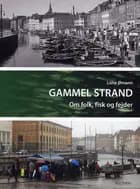 Gammel Strand - om folk, fisk og fejder