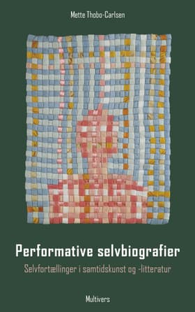 Performative selvbiografier af Mette Thobo-Carlsen