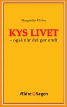 Kys livet - også når det gør ondt