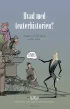 Hvad med teaterhistorien?