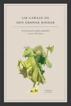 Sir Gawain og den grønne ridder af Ukendt. Med kommentar af Ole Meyer