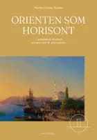 Orienten som horisont af Marie-Louise Svane