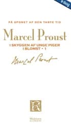 På sporet af den tabte tid: I skyggen af unge piger i blomst 1 af Marcel Proust