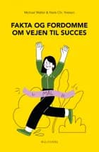 Fakta og fordomme om vejen til succes af Michael Møller og Niels Chr. Nielsen