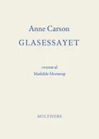 Glasessayet af Anne Carson