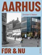 Aarhus før og nu af Christian H. Nielsen