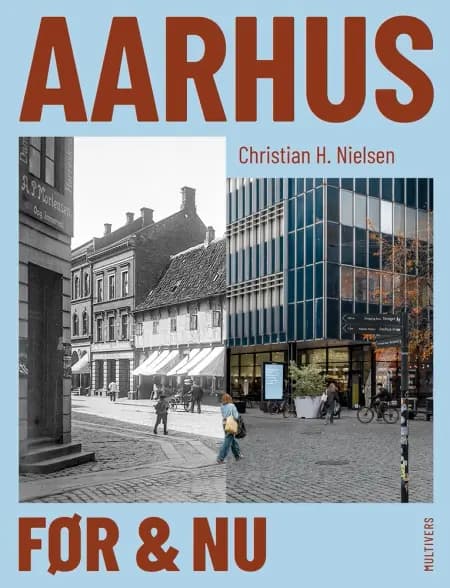 Aarhus før & nu af Christian H. Nielsen