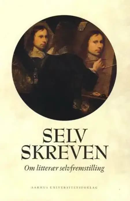 Selvskreven - om litterær selvfremstilling af Kristin Ørjasæter