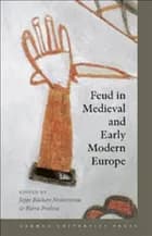 Feud in Medieval and Early Modern Europe af Bjørn Poulsen og Jeppe B. Netterstrøm