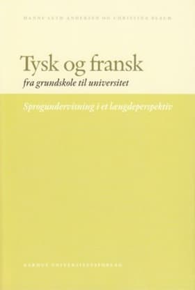 Tysk og fransk fra grundskole til universitet af Hanne Leth Andersen et al.
