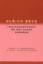 Ulrich Beck - risikosamfundet og det andet moderne