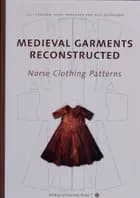 Medieval Garments Reconstructed af Lilli Fransen, Else Østergård og Anna Nørgaard