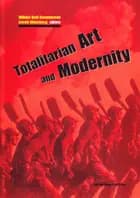 Totalitarian Art and Modernity 