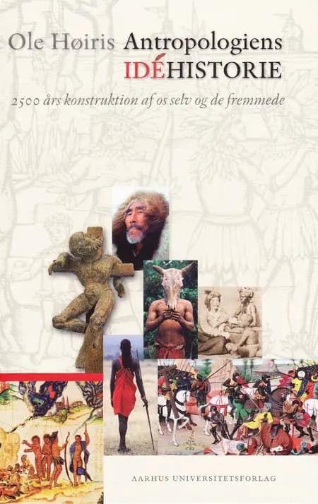 Antropologiens idéhistorie af Ole Høiris