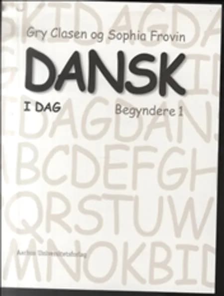 Dansk i dag 1 - begyndere af Sophia Frovin