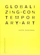 Globalizing Contemporary Art af Lotte Philipsen