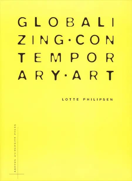 Globalizing Contemporary Art af Lotte Philipsen