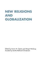 New Religions and Globalization af Armin W. Geertz og Margit Warburg