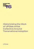 Historicizing the Work of UFOlab Artist Collective Around Transnational Adoption af UFOlab