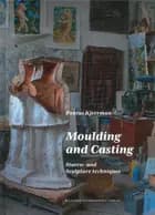 Moulding and Casting. Stucco- and Sculpture techniques af Pontus Kjerrman