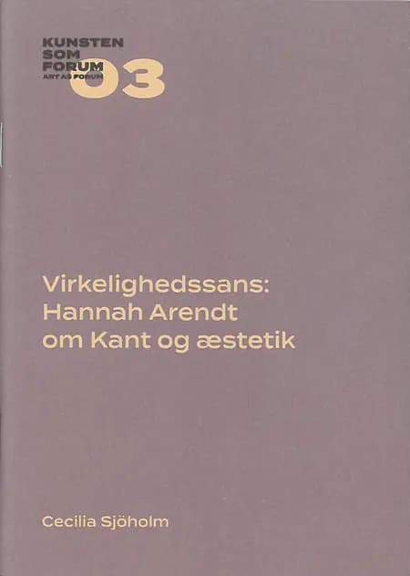 Virkelighedssans: Hannah Arendt om Kant og æstetik af Cecilia Sjöholm