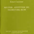 Mytisk, æstetisk og teoretisk rum af Ernst Cassirer