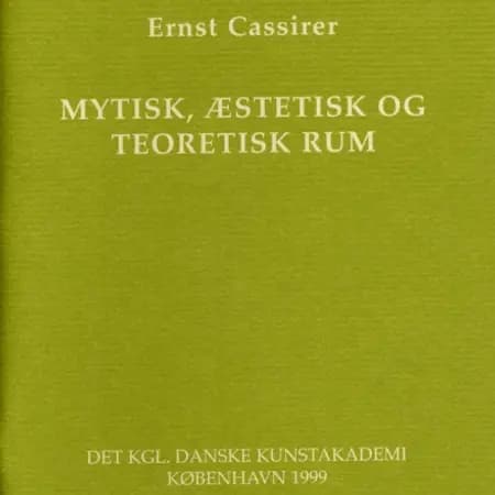 Mytisk, æstetisk og teoretisk rum af Ernst Cassirer